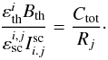 \begin{equation} \frac{\varepsilon_{\rm th}^i {{B}}_{\rm th}}{\varepsilon_{\rm sc}^{i,j} I^{\rm sc}_{i.j}}=\frac{C_{\rm tot}}{R_{j}}\cdot \label{eq:th2} \end{equation}