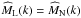\hbox{$\widehat{M}_{\rm L}(k)=\widehat{M}_\mathrm{N}(k)$}