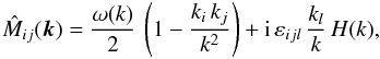 \begin{equation} \label{eq:Mij} \hat{M}_{ij}(\vec{k}) = \frac{ \omega(k)}{2} \,\left(1-\frac{k_i\, k_j}{k^2} \right) + {\rm i}\, \varepsilon_{ijl}\, \frac{k_l}{k}\, H(k), \end{equation}