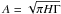\hbox{$A=\sqrt{\pi H \Gamma}$}