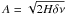 \hbox{$A=\sqrt{2H\delta\nu}$}