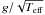 \hbox{$g/\sqrt{T_{\rm eff}}$}