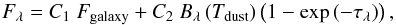 \begin{equation} \label{equ:1} F_{\lambda} = C_1\ F_{\mathrm{galaxy}}+C_2\ B_{\lambda}\left(T_{\mathrm{dust}}\right)\left(1-\exp\left(-\tau_{\lambda}\right)\right), \end{equation}