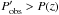 \hbox{$P'_{\rm obs} > P(z)$}