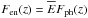 \hbox{$F_\mathrm{en} (z) = \overline{E} F_\mathrm{ph}(z)$}