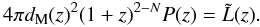 \begin{equation} 4\pi d_\mathrm{M}(z)^2 (1+z)^{2-N} P (z) = \tilde{L}(z). \label{eq:3} \end{equation}