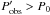 \hbox{$P'_{\rm obs} > P_0$}