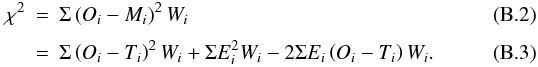 \appendix \setcounter{section}{2} \begin{eqnarray} \chi^2 & = & \Sigma \left(O_i-M_i\right)^2 W_i \\[1.5mm] & = & \Sigma \left(O_i-T_i\right)^2 W_i + \Sigma E_i^2 W_i - 2 \Sigma E_i \left(O_i-T_i\right) W_i. \end{eqnarray}