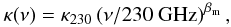 \begin{equation} \label{eq:kappa} \kappa(\nu) = \kappa_{230} \left(\nu/230~\mathrm{GHz}\right)^{\beta_{\rm m}}, \end{equation}