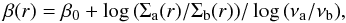 \begin{equation} \label{eq:beta} \beta(r) = \beta_0 + \log{\left(\Sigma_{\rm a}(r)/\Sigma_{\rm b}(r)\right)} / \log{\left(\nu_{\rm a}/\nu_{\rm b}\right)}, \end{equation}