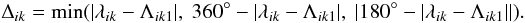 \begin{equation} \Delta_{ik} = {\rm min}(| \lambda_{ik}-\Lambda_{ik1}|, \ 360^{\circ}-|\lambda_{ik}-\Lambda_{ik1}|, \ |180^{\circ}-| \lambda_{ik}-\Lambda_{ik1}||). \label{eq_Delta} \end{equation}