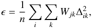 \begin{equation} \epsilon = \frac{1}{n}\sum_i\sum_k{W_{jk}\Delta_{ik}^{2}}, \label{eq_epsilon} \end{equation}
