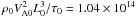 \hbox{$\rho_{0} V_{{\rm A}0}^{2} L_{0}^{3}/\tau_{0} = 1.04 \times 10^{14} $}