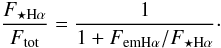 \begin{equation} \frac{F_{\rm \star H\alpha}}{F_{\rm tot}} = \frac{1}{1+F_{\rm emH\alpha}/F_{\rm \star H\alpha}}\cdot \label{eq5} \end{equation}