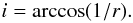 \begin{equation} i = \arccos(1/r). \label{eq6} \end{equation}