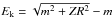 \hbox{$E_{\rm k}=\sqrt{m^2+Z R^2}-m$}