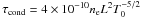 \hbox{$\tau_{\rm cond} = 4\times10^{-10} n_{\rm e} L^2 T_0^{-5/2}$}