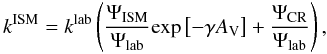 \begin{equation} k^{\rm ISM}=k^{\rm lab}\left(\frac{\Psi_{\rm ISM}}{\Psi_{\rm lab}}{\rm exp}\left[-\gamma A_{\rm V}\right]+\frac{\Psi_{\rm CR}}{\Psi_{\rm lab}}\right), \end{equation}