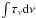\hbox{$\int\tau_\nu {\rm d}\nu$}