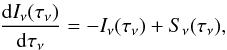 \begin{equation} \frac{{\rm d}I_{\nu}(\tau_{\nu})}{{\rm d}\tau_{\nu}}=-I_{\nu}(\tau_{\nu})+S_{\nu}(\tau_{\nu}), \label{eqn:RT} \end{equation}