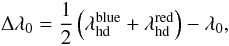 \begin{equation} \Delta\lambda_{0}=\frac{1}{2}\left(\lambda_{\mathrm{hd}}^{\mathrm{blue}}+\lambda_{\mathrm{hd}}^{\mathrm{red}}\right)-\lambda_{0}, \end{equation}