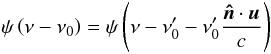 \appendix \setcounter{section}{1} \begin{equation} \psi\left(\nu-\nu_{0}\right)=\psi\left(\nu-\nu_{0}'-\nu_{0}'\frac{\vec{\hat{n}}\cdot \vec{u}}{c}\right) \end{equation}