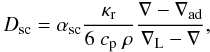 \begin{equation} \label{eqn:dif_cons} D_{\mathrm{sc}}=\alpha_{\mathrm{sc}} \frac{\kappa_\mathrm{r}}{6\ c_{\mathrm{p}}\ \rho} \frac{\nabla-\nabla_{\mathrm{ad}}}{\nabla_{\mathrm{L}}-\nabla}, \end{equation}