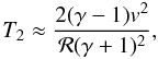 \begin{equation} T_2\approx \frac{2(\gamma-1)v^2}{\mathcal{R}(\gamma+1)^2}, \end{equation}