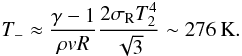 \begin{equation} T_{-}\approx \frac{\gamma-1}{\rho v R }\frac{2\sigma_{\rm R}T_2^4}{\sqrt{3}}\sim 276 \hspace{2pt}\mathrm{ K}. \end{equation}