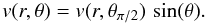 \begin{equation} v(r,\theta) =v(r,\theta_{\pi/2}) \, \sin(\theta). \label{rychlost_theta} \end{equation}