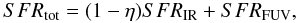 $$ SFR_{\rm tot}=(1-\eta) {SFR}_{\rm IR}+SFR_{\rm FUV}, $$