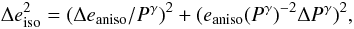 \begin{equation} \Delta e_{\rm iso}^2 = (\Delta e_{\rm aniso}/P^\gamma)^2 + (e_{\rm aniso} (P^\gamma)^{-2} \Delta P^\gamma)^2, \end{equation}