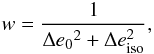 \begin{equation} w=\frac{1}{\Delta {e_0}^2 +\Delta e_{\rm iso}^2 }, \label{eq:well} \end{equation}