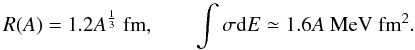\begin{equation} \label{eq:Bek:Mag:E:Par} R(A) = 1.2 A^{\frac{1}{3}}~{\rm fm}, \qquad \int\sigma {\rm d}E \simeq 1.6 A~{\rm MeV\; fm^2}. \end{equation}