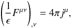 % subequation 728 0 \begin{eqnarray} \left(\frac{1}{\epsilon}F^{\mu\nu}\right)_{,\nu} = 4\pi j^\mu, \label{equ:Mov:em} \end{eqnarray}