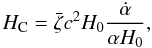 \begin{equation} H_{\rm C}=\bar{\zeta} c^2H_{0}\frac{\dot{\alpha}}{\alpha H_{0}}, \end{equation}