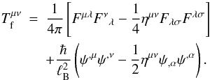 \begin{eqnarray} \label{equ:Tfield} T_{\rm f}^{\mu\nu} &=& \frac{1}{4\pi} \left[F^{\mu\lambda} {F^\nu}_\lambda - \frac{1}{4}\eta^{\mu\nu} F_{\lambda\sigma}F^{\lambda\sigma}\right]\nonumber\\ &&+ \frac{\hbar }{\ell_{\rm B}^2} \left(\psi^{,\mu}\psi^{,\nu} - \frac{1}{2}\eta^{\mu\nu}\psi_{,\alpha}\psi^{,\alpha} \right). \end{eqnarray}
