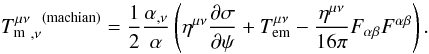 \begin{equation} {{T^{\mu\nu}_{\rm m}}_{,\nu}}^{\rm (machian)} = \frac{1}{2} \frac{\alpha_{,\nu}}{\alpha} \left(\eta^{\mu\nu}\frac{\partial\sigma}{\partial\psi} +T^{\mu\nu}_{\rm em}-\frac{\eta^{\mu\nu}}{16\pi} F_{\alpha\beta}F^{\alpha\beta} \right). \label{div:Tm:Mach} \end{equation}