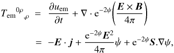 \begin{eqnarray} {{T_{\rm em}}^{0\rho}}_{,\rho} &=\,& \frac{\partial u_{\rm em}}{\partial t} + \mathbf\nabla \cdot {\rm e}^{-2\psi} \Bigg(\frac{\vec{E} \times \vec{B}}{4\pi}\Bigg)\nonumber\\ \label{poynting} &= &-\vec{E} \cdot \vec{j} +\frac{{\rm e}^{-2\psi}\vec{E}^2}{4\pi}\dot\psi+{\rm e}^{-2\psi}\vec{S}. \nabla\psi, \end{eqnarray}