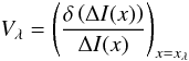 \begin{equation} V_{\lambda} = \left(\frac{\delta\left(\Delta I(x)\right)}{\Delta I(x)}\right)_{x=x_{\lambda}} \end{equation}