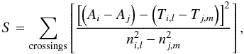 \begin{equation} S = \sum_{\rm crossings} \left[ \frac{ \left[ \left(A_i-A_j \right) - \left(T_{i,l} - T_{j,m} \right) \right] ^2 }{ n^2_{i,l} - n^2_{j,m} } \right], \label{eq_destriping} \end{equation}