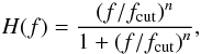 \begin{equation} H(f) = \frac{\left(f/f_{\rm cut}\right)^n}{1+\left(f/f_{\rm cut}\right)^n}, \label{eq_butterworth} \end{equation}