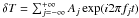 \hbox{$\delta T = \sum_{j=-\infty}^{+\infty}A_j \exp(i 2\pi f_j t)$}