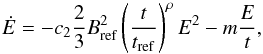 \appendix \setcounter{section}{3} \begin{equation} \dot{E} = -c_2\frac{2}{3}B_{\mathrm{ref}}^2\left(\frac{t}{t_{\mathrm{ref}}}\right)^{\rho}E^2 -m\frac{E}{t}, \label{EdotApp} \end{equation}