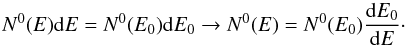 \appendix \setcounter{section}{3} \begin{equation} N^0(E){\rm d}E = N^0(E_0){\rm d}E_0 \rightarrow N^0(E) = N^0(E_0)\frac{{\rm d}E_0}{{\rm d}E}\cdot \label{NdEEqApp} \end{equation}