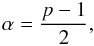 \begin{equation} \alpha = \frac{p-1}{2}, \label{SpecIndEq} \end{equation}