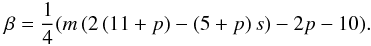 \begin{equation} \beta = \frac{1}{4}(m\,(2\,(11 + p) - (5 + p)\,s) - 2p - 10). \label{betaEq} \end{equation}