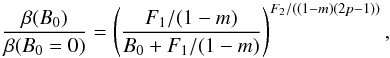\begin{equation} \frac{\beta(B_0)}{\beta(B_0=0)} = \left(\frac{F_1/(1-m)}{B_0+F_1/(1-m)}\right)^{F_2/((1-m)(2p-1))}, \label{ApproxBetaEq} \end{equation}