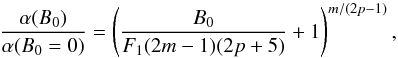 \begin{equation} \frac{\alpha(B_0)}{\alpha(B_0=0)} = \left(\frac{B_0}{F_1(2m-1)(2p+5)}+1\right)^{m/(2p-1)}, \label{ApproxAlphaEq} \end{equation}