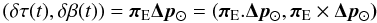 Mathematical equation: \begin{equation} \left(\delta \tau(t),\delta \beta(t)\right) = {\vec{\pi}}_{\rm E}\vec{\Delta p_\odot} = ({\vec{\pi}}_{\rm E}.\vec{\Delta p_\odot}, {\vec{\pi}}_{\rm E} \times \vec{\Delta p_\odot)} \label{paral} \end{equation}